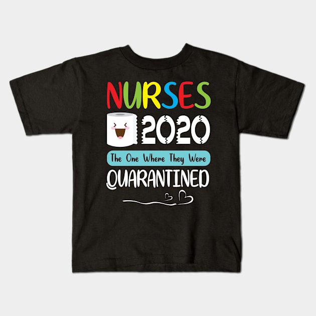 Nurses Toilet Paper Face 2020 The One Where They Were Quarantined Fighting Coronavirus 2020 Kids T-Shirt by joandraelliot
